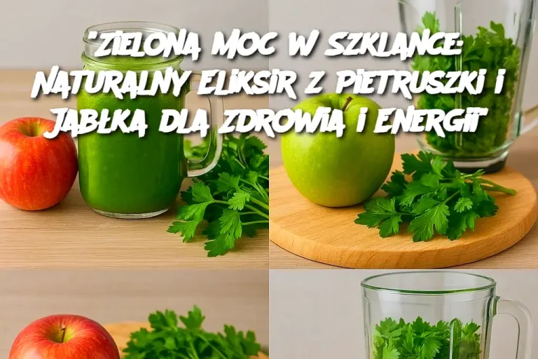 "Zielona Moc w Szklance: Naturalny Eliksir z Pietruszki i Jabłka dla Zdrowia i Energii"