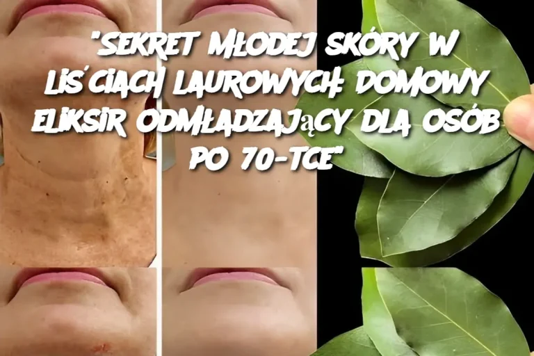 "Sekret młodej skóry w liściach laurowych: Domowy eliksir odmładzający dla osób po 70-tce"