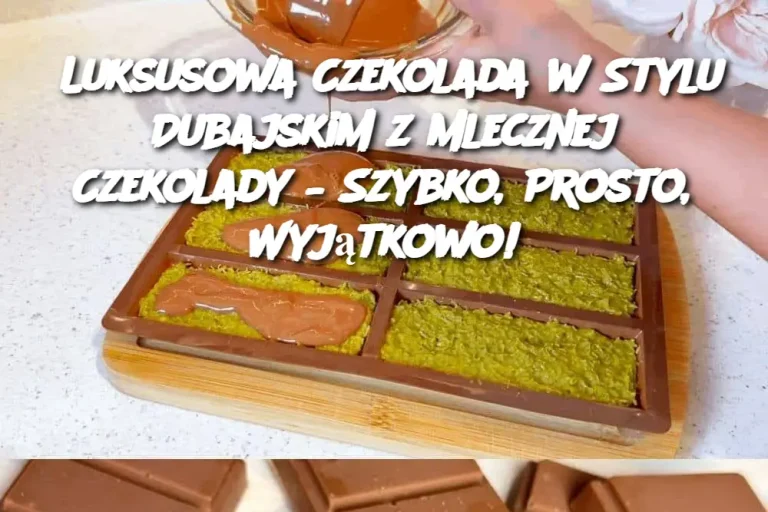 Luksusowa Czekolada w Stylu Dubajskim z Mlecznej Czekolady – Szybko, Prosto, Wyjątkowo!