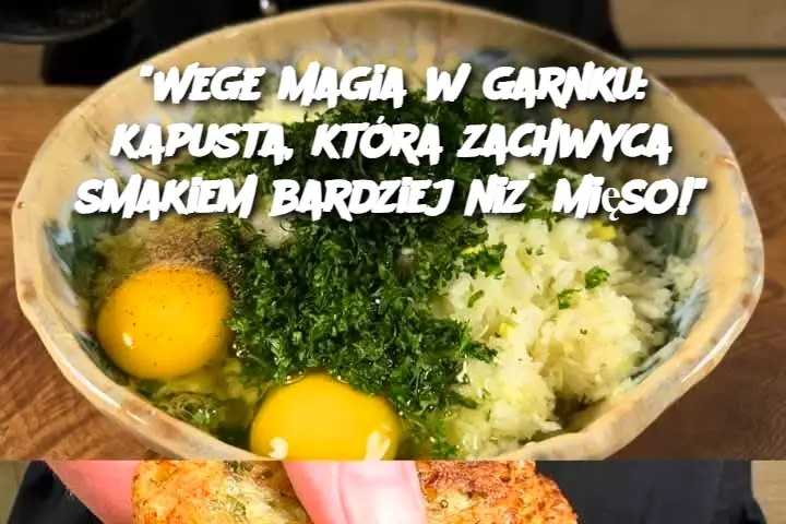 "Wege magia w garnku: kapusta, która zachwyca smakiem bardziej niż mięso!"
