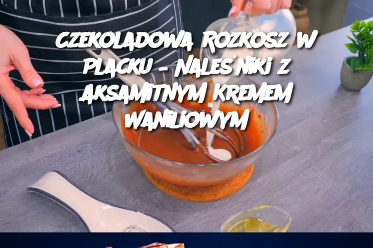 Czekoladowa Rozkosz w Placku – Naleśniki z Aksamitnym Kremem Waniliowym