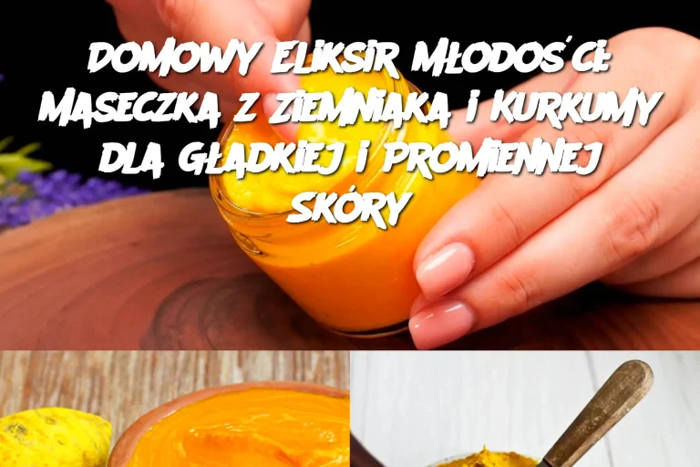 Domowy Eliksir Młodości: Maseczka z Ziemniaka i Kurkumy dla Gładkiej i Promiennej Skóry