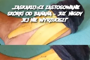 „Zaskakujące zastosowanie skórki od banana – już nigdy jej nie wyrzucisz!”