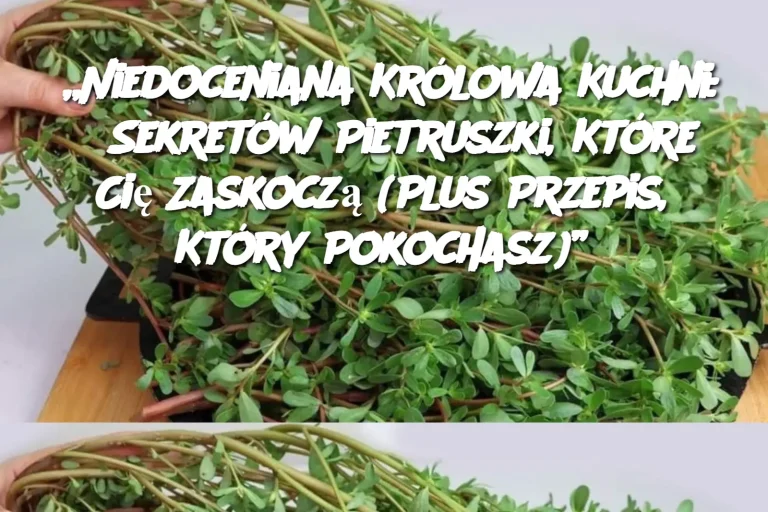 „Niedoceniana Królowa Kuchni: 8 Sekretów Pietruszki, Które Cię Zaskoczą (Plus Przepis, Który Pokochasz)”