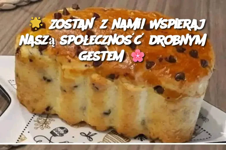 🌟 Zostań z nami! Wspieraj naszą społeczność drobnym gestem 🌸