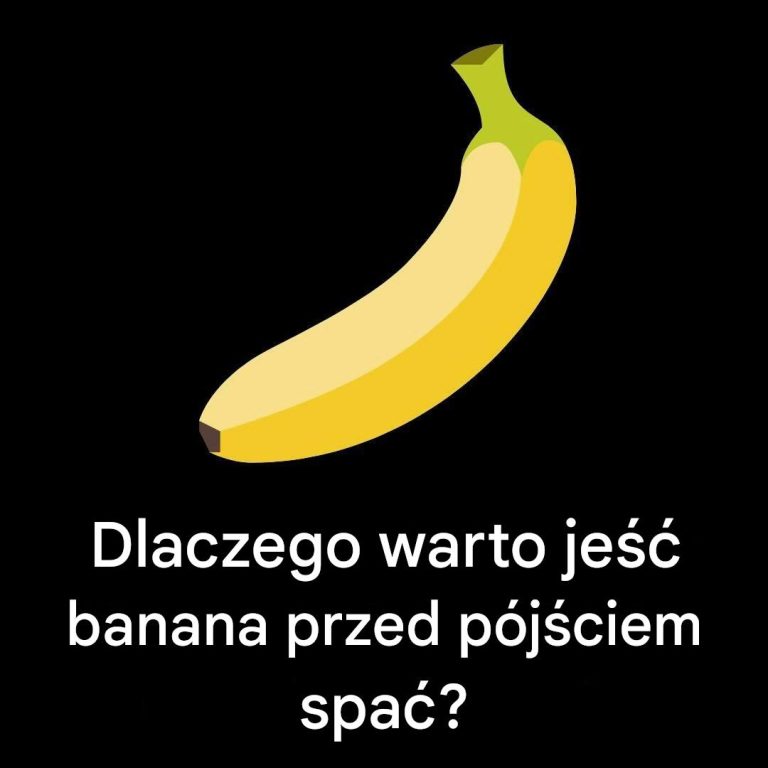 Dlaczego warto zjeść banana przed snem?